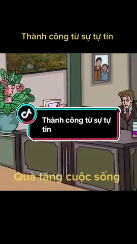 Thành công từ sự tự tin #quatangcuocsong #baihocvogia #songdeyeuthuong #phimhoathinh #nhungbaihocnho 