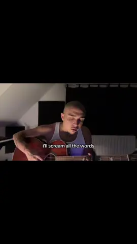 ‘i’ll scream all the words’ #acoustic #original 