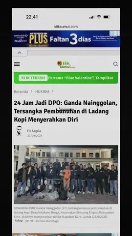 KLIKSUMUT.COM | KARO – Kurang dari 24 jam setelah masuk dalam Daftar Pencarian Orang (DPO), Ganda Nainggolan (27), tersangka kasus pembunuhan di ladang kopi, Desa Ndokum Siroga, Kecamatan Simpang Empat, Kabupaten Karo, akhirnya menyerahkan diri. Kasat Reskrim Polres Karo, AKP Eriks Raydikson, S.T, menyebutkan, tersangka Ganda Nainggolan menyerahkan diri pada Jumat (27/9/2025) malam, sekitar pukul 21.00 WIB. Baca selengkapnya di www.kliksumut.com #kliksumut #klik #fyp #foryou #fypシ 