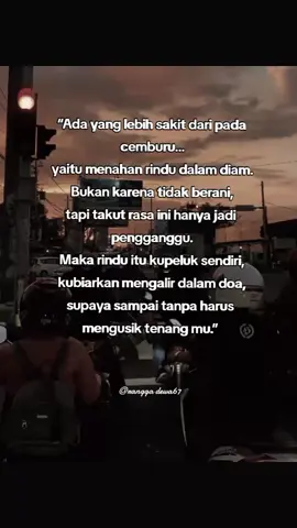 Kadang rindu paling tulus itu yang tidak terucap, hanya tersimpan… dan sampai lewat doa. #QuotesGalau #RinduDiam #Sanubari #PuitisHati #fyp 