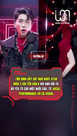 Tân binh gây bất ngờ nhất ATSH Mùa 2 gọi tên Sơn.K. #Anhtraisayhi #SonK #AnhTraiSonK #Anhtraisayhi2025 #windshowbiz 