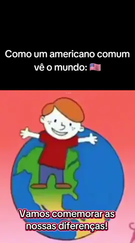 Como um americano comum vê o mundo: #celebrateourdifferences #zueira #meme #humor #engraçado 