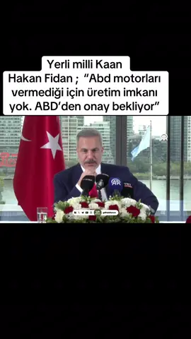 Yerli milli Kaan  Hakan Fidan ;  “Abd motorları vermediği için üretim imkanı yok. ABD’den onay bekliyor”