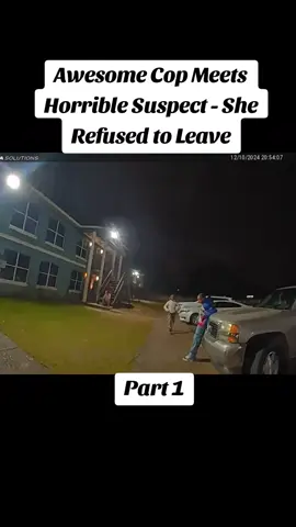 Awesome Cop Meets Horrible Suspect - She Refused to Leave #policeofficer #police #cops #bodycam 