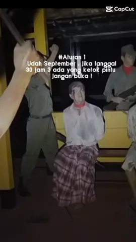 di tanggal 30 September akan terjadi G30S PKI di jam 03.00 pagi,jika ada yg ngetok jangan di buka karena nanti dia nanya bapa kamu ada?,nanti kalo kamu buka kamu bakal menyesal,ada 7 korban yang di disimpan di lubang buaya,dan ada seorang yang mendapatkan lubang itu,dan akhirnya korban korban pahlawan itu di makamkan yaa...
