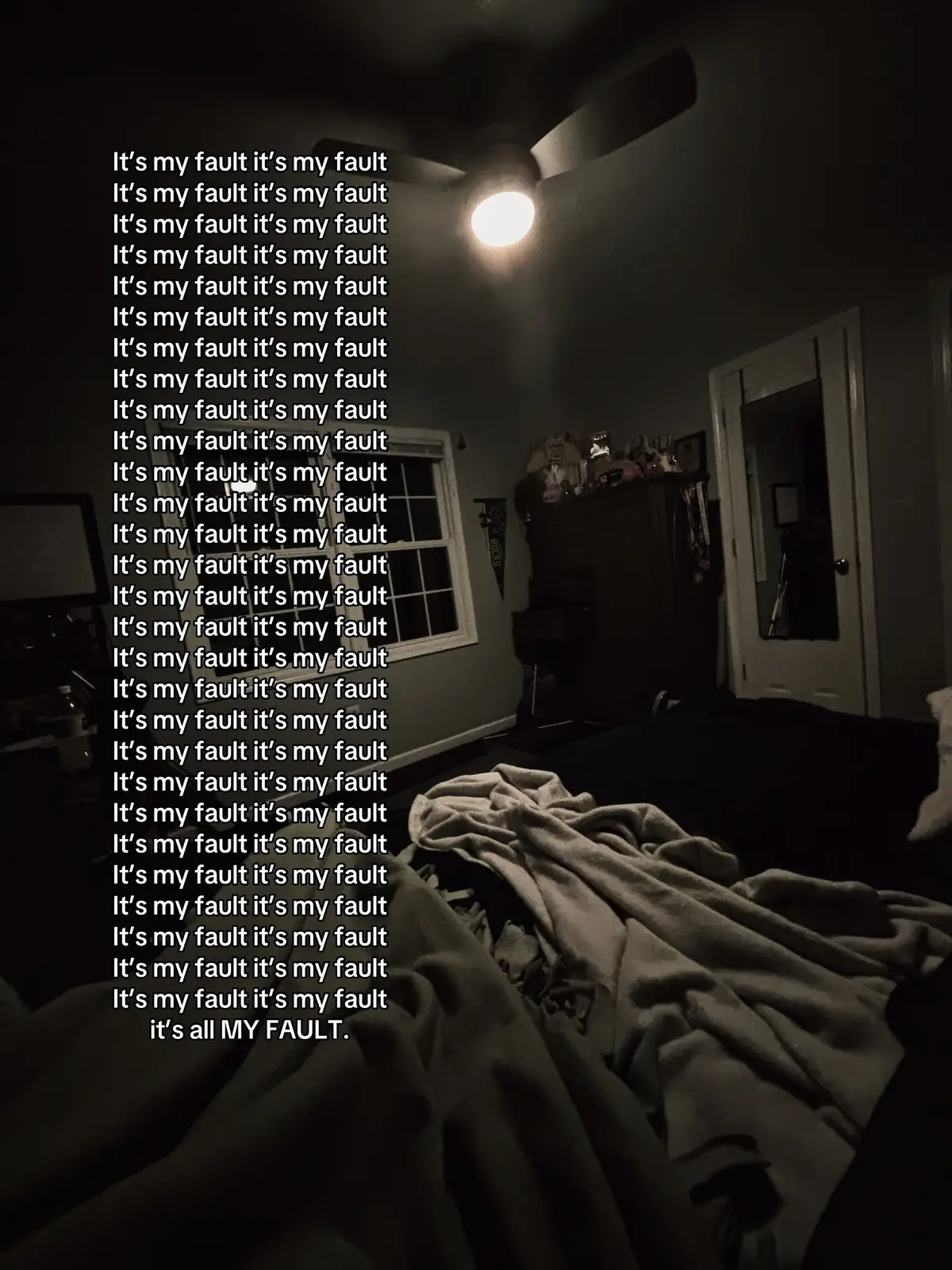 Everything is my fault.