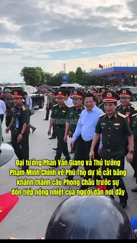 Sáng 28/9 Đại tướng Phan Văn Giang và Thủ tướng Phạm Minh Chính đến dự lễ cắt băng khánh thành cầu Phong Châu#tinchinh24h #cauphongchau#xuhuongtiktok 