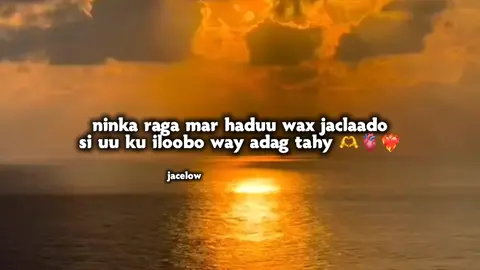 waliga ninka raga ah haciilin  jacelow 