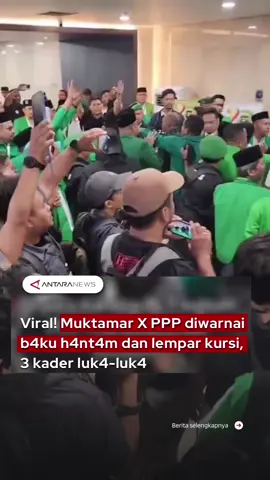 Muktamar X PPP diwarnai baku hantam dan lempar kursi, 3 kader luk4-luk4 #PPP #Muktamar #AgusSuparmanto #PartaiPersatuanPembangunan #MuhammadMardiono 