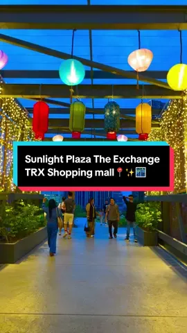 Sunlight Plaza The Exchange TRX Shopping mall📍✨🌃 #SunlightPlaza #traveller_adnan #travelmalaysia #beautifullview #kitraveller @TikTok @TikTok Malaysia 