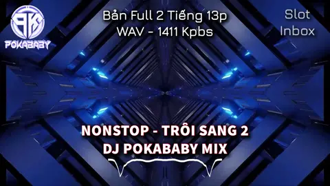 No More Goodbye - Remix  Nonstop - Trôi Sang 2 (Bản Full 2h13p) - PoKaBaBy Mix  #nhacremix #djpokababy #nhachaymoingay #nonstop #trending 