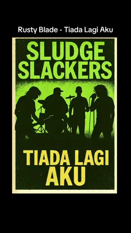 Sludge Slackers - Tiada Lagi Aku ( cover) #rustyblade #grunge #lagu #laguviral #indierock 