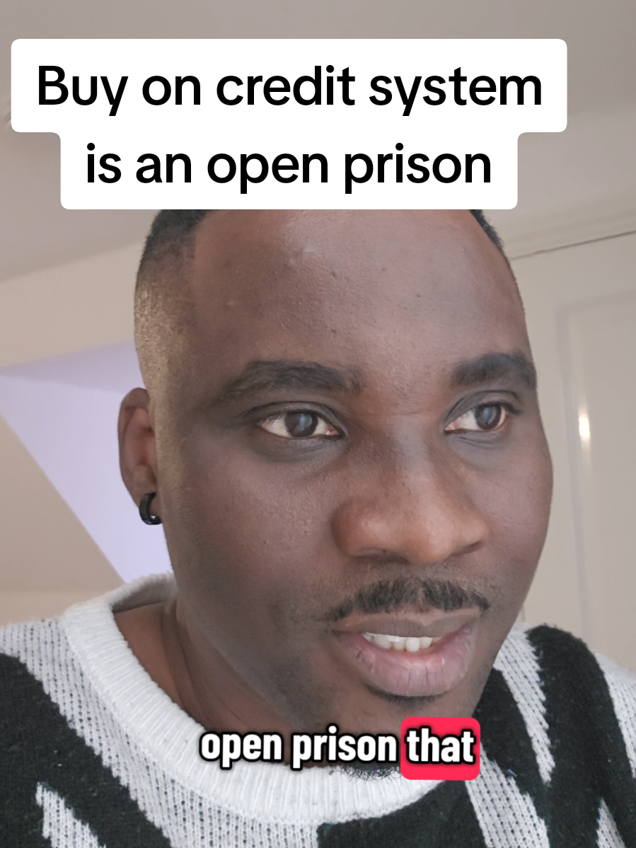 Buy on credit system is an open prison