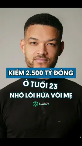 Chàng trai kiếm được 2.500 tỷ đồng ở tuổi 23 nhờ thực hiện lời hứa với mẹ #block24 #LearnOnTikTok #fyp #viral #kechuyentaichinh 