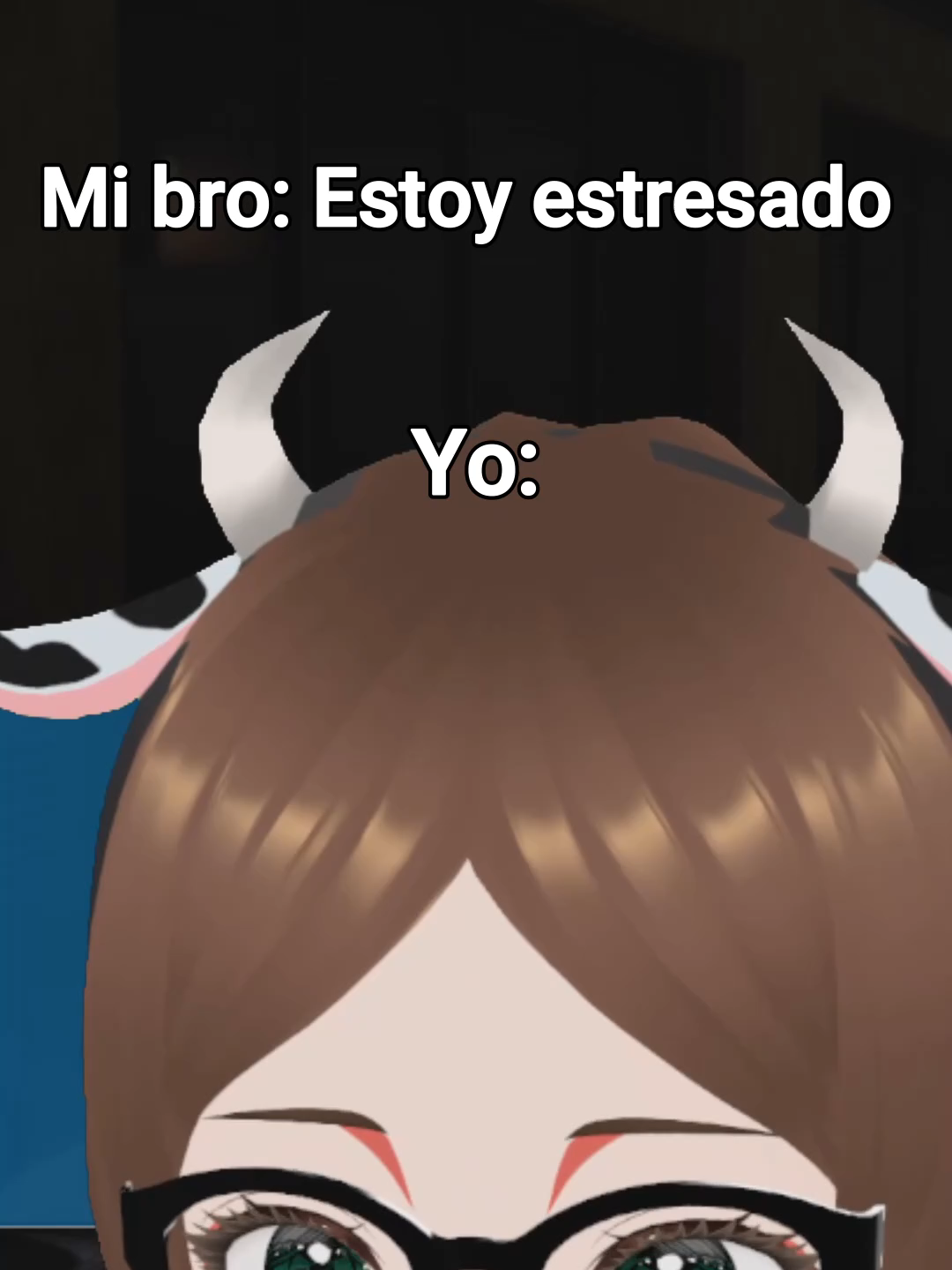 Mi bro: Estoy Estresado  #vtuber #vroid #meme #vtuberclips #español #vaquita #femboy #anime #fyp #humor