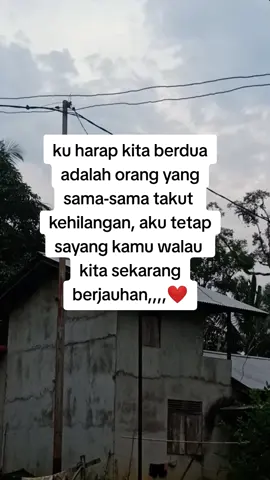 semoga kamu mendengarkan aku. #fyp  #takut  #kehilangan  #dirimu 
