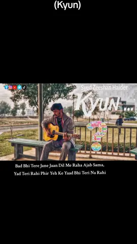 Kyun ....?? - Syed Zeeshan Haider  . . #kyun #zeeshanhaider #foryou #music 