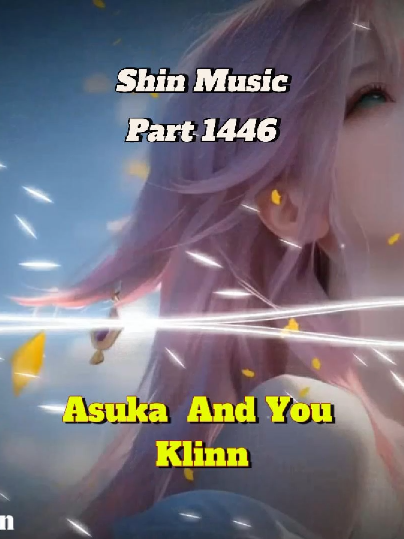 Lên bản nhanh cho anh em chill - Asuka And You - Klinn - Part 1446 #shinmusiccc #chill #asukaandyou #klinn #deepchill