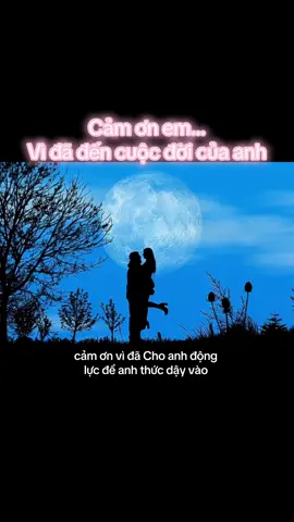 Cảm ơn em…  vì đã đến cuộc đời của anh. #tinhyeu #chiase #tamtrang #tâmsự 