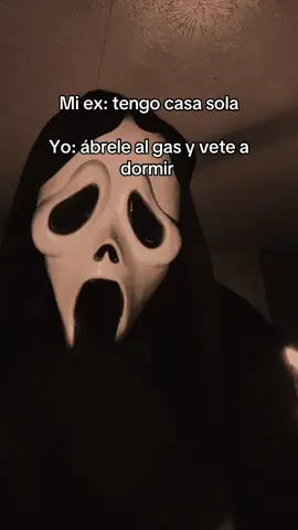 Mi ex: tengo casa sola  Yo: ábrele al gas y vete a dormir  #dicequequieresverme😏🔥 