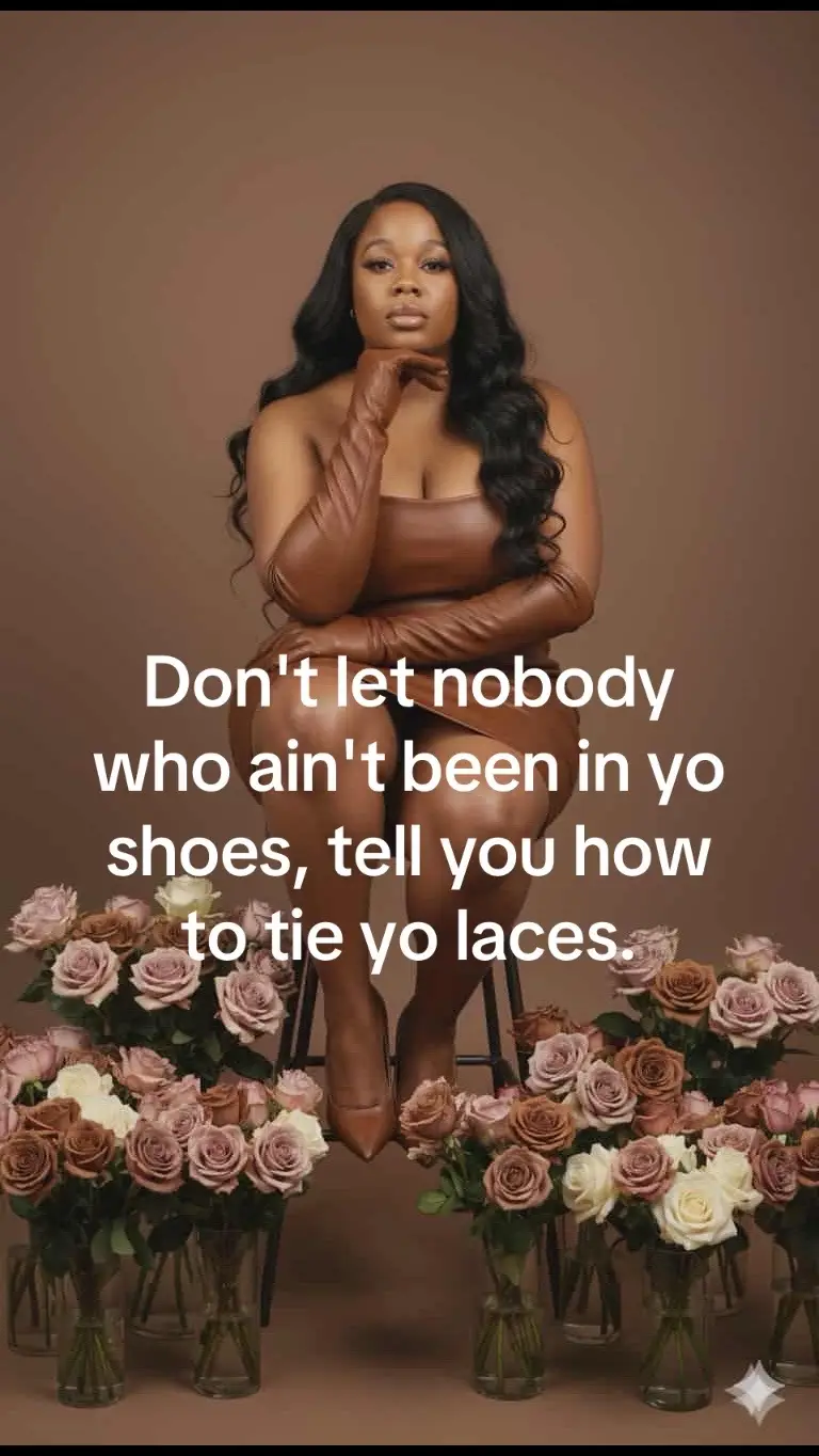 Don't let nobody who ain't been in yo shoes, tell you how to tie yo laces.#healing #LanguageLearning 