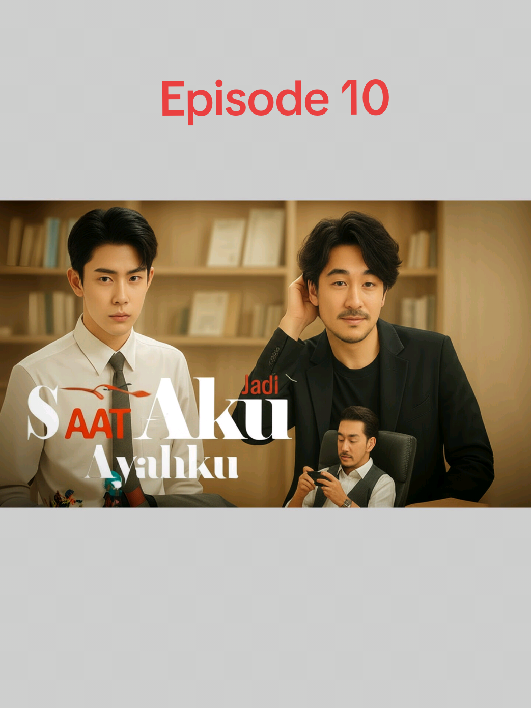 Saat Aku Jadi Ayahku Episode 10 #dramachina #dramacina2025 #dracin #dramakehidupan #filmpendek 