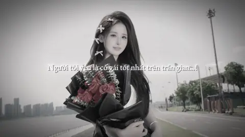 Người tôi yêu là cô gái tốt nhất trên trần gian...!#fyp #lyrics #09th02_8 #tamtrang #thinhhanh 