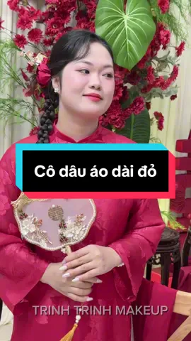 CÔ DÂU ÁO DÀI ĐỎ ❤️ #Bridal #Makeup #codau #TrinhTrinhMakeup #abcxyz 