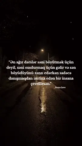 “Ən ağır dərslər səni böyütmək üçün deyil, səni susdurmaq üçün gəlir və sən böyüdüyünü zənn edərkən sadəcə danışmaqdan imtina edən bir insana çevrilirsən.” #CapCut #Ağsu 
