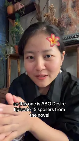 ABO Desire Ep 15 spoilers from Novel Excuse me and my many mistakes for I made it in a hurry and will make another one after the preview airs #abodesire #desiretheseries #abodesireep15 #xingqiu #jiangli 