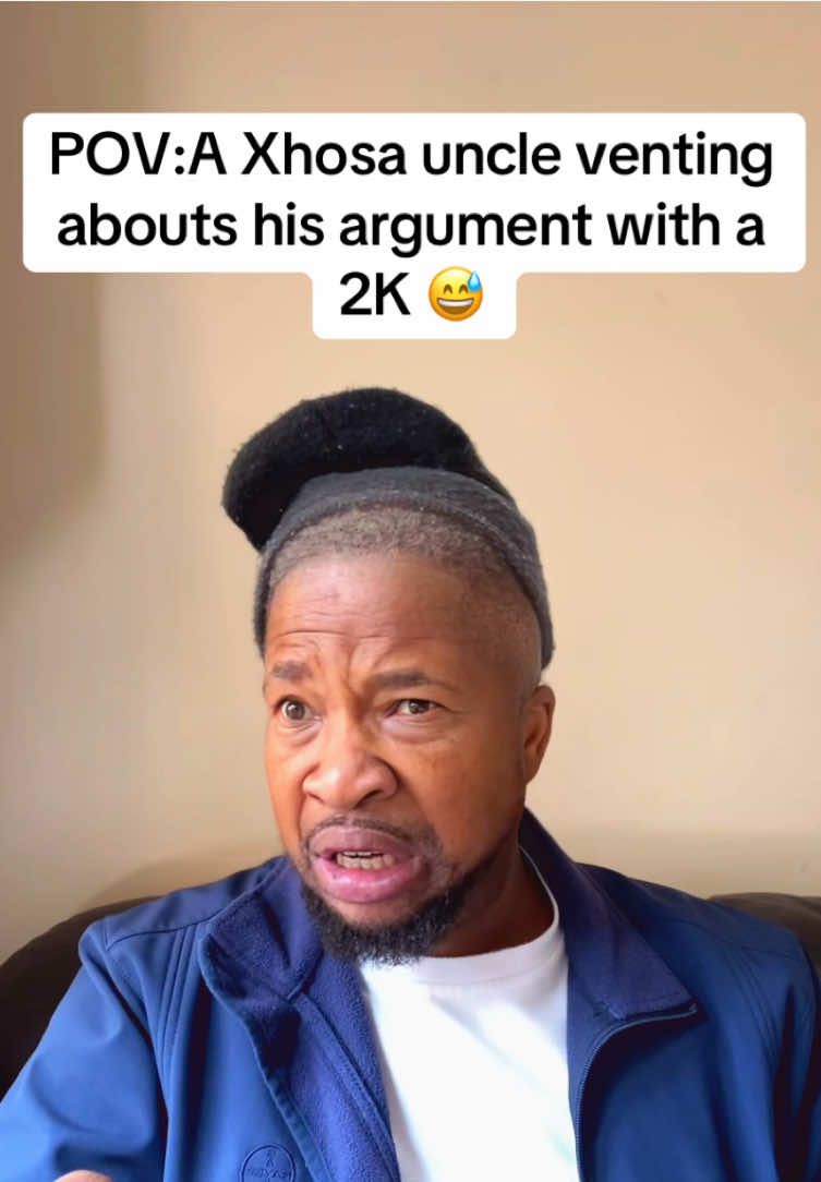 POV: A Xhosa uncle venting about his argument with a 2K 😅 #xhosa #xhosanation #mzansi #xhosacomedy #tiktoksouthafrica 