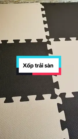 Xốp trải sàn #thảmtrảisàn #nộitrợ #giađình #xuhuongtiktok 