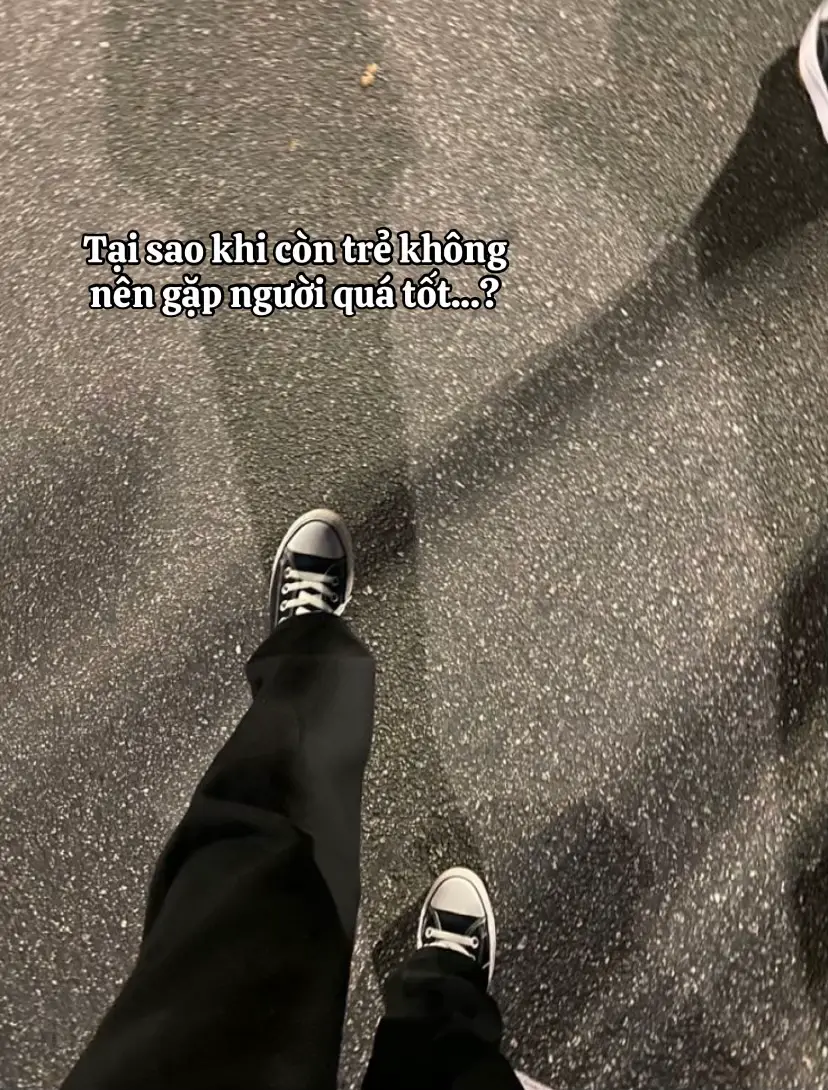 Tại sao khi còn trẻ không nên gặp người quá tốt...?