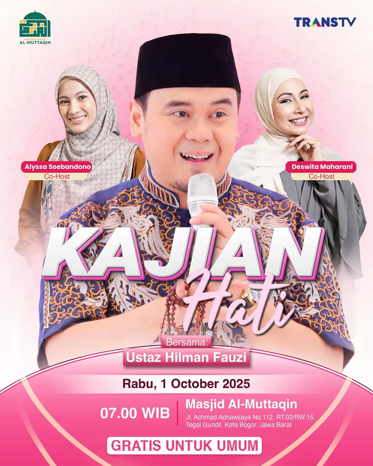 Jangan lewatkan shooting Kajian Hati @transtv_corp yang akan membawa kita lebih dekat dengan ilmu dan ketenangan hati. 📖 Kajian Hati bersama @ahilmanfauzi @ichasoebandono dan @deswitamaharani80 yang akan dilaksanakan pada:  📆 Rabu, 1 Oktober 2025 ⏰ 07.00 - Selesai 📍Masjid Al Muttaqin Bogor @masjid.almuttaqinbogor  Tanpa pendaftaran, cukup datang dan nikmati momen kebersamaan dalam mencari ilmu. Ajak keluarga & sahabat, mari raih keberkahan bersama di bulan penuh berkah ini! 🤲❤️ #KajianHatiTransTV #BerkahIlmu”