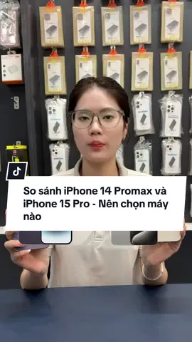 So sánh iPhone 14 Promax và iPhone 15 Pro - Nên chọn máy nào #topmaxstore #iphoneuytin #reviewiphone #LearnOnTikTok @Topmax Store @Topmax Store - Trả góp iPhone @Topmax Store - 268 Hồ Tùng Mậu @Topmax Store Care 