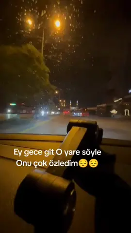 Ey gece git O yare söyle, Onu çok özledim😔😔💙#gece #kesfet #onecikar #ankara 