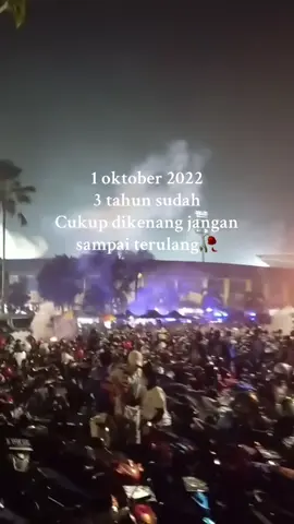 3 tahun sudah ngk kerasa🥀#fyp #1oktober2022 #tragedikanjuruhan #arema #kanjuruhan 