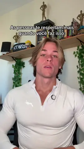 As pessoas te respeitam mais fazendo isso