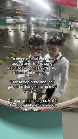 Tự nhiên nhìn lại cách em bướng bỉnh, lì lợm, cứng đầu. Đối xử cọc cằn với anh, thì em mới thấy rằng: “Hên là gặp được anh, chứ gặp phải thằng khác nó múc em ch*t...