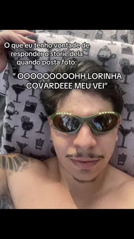 OOOH LORINHA COVARDEEE MEU VEI 