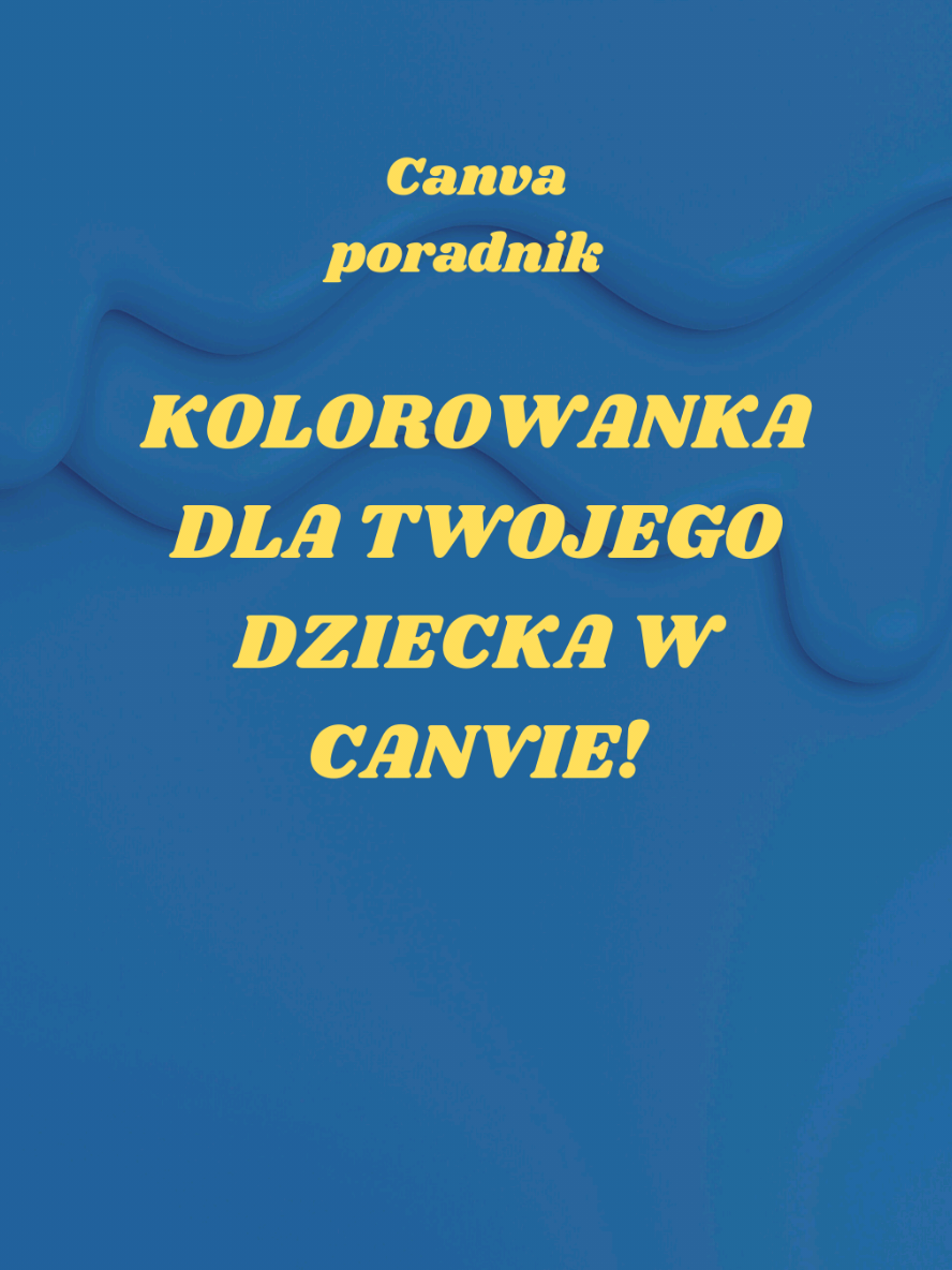 Zrób coś dla swojego dziecka! Zrób dla niego kolorowankę! #grafika #poradnikcanva #canva #projekt #okładka 