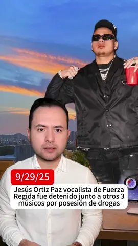 🚨 Fuerza Regida's Jesús Ortiz Paz and 3 musicians arrested in Mexicali for drug possession #foryou #fyp #tiktok