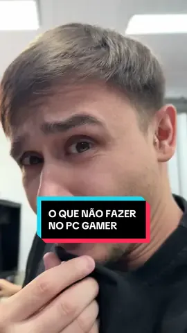 O QUE NÃO FAZER NO SEU PC GAMER #gamer #pcgamer #GAMING #PC #dicaspc 