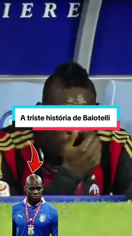 A triste história de Balotelli!#futebol #futebolbrasileiro #CapCut 