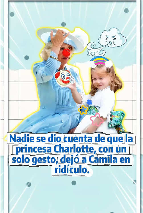 Nadie se dio cuenta de que la princesa Charlotte, con un solo gesto, dejó a Camila en ridículo.