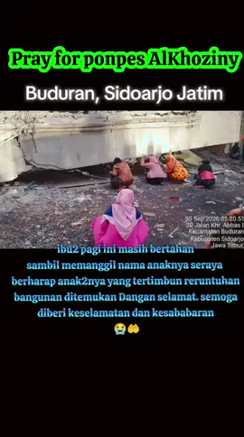 Prayforponpesalkhoziny #reruntuhan #pondokpesantrenambruk #santri #alkhoziny #ponpesambruk 
