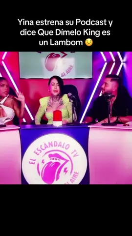 Yina estrena su Podcast y  dice Que Dímelo King es  un Lambom 😟#videoviral #tiktoker #LIVEIncentiveProgram #LIVERecognition #PaidPartnership 