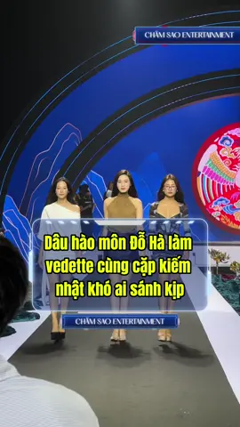 Dâu hào môn Đỗ Hà gây choáng ngợp khi sải bước vedette, toả sáng cùng cặp kiếm Nhật quyền lực khó ai sánh kịp #chamsaoentertaiment #dothiha