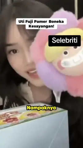 Uti Fuji pamer boneka kesayangan! #viral #verfu #fuji #fujian #verrelbramasta 