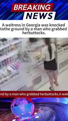 A waitress in Georgia was knocked tothe ground by a man who grabbed herbuttocks.#tiktok #fyp #foryoupage #news #breakingnews 